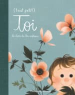 (Tout petit) toi, Le livre de ton enfance (Flammarion jeunesse)