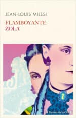 Flamboyante Zola, de Jean-Louis Milesi (Les Presses de la Cité)