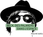 Beck, des palmiers dans l’espace aux éditions Playlist Society, sortie le 24 avril 2025
