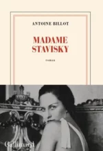 Madame Stavisky, de Antoine Billot (Gallimard)