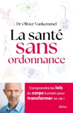 La santé sans ordonnance, du Docteur Olivier Vankemmel (Editions du Rocher)