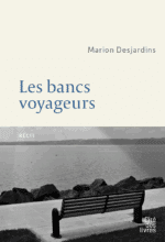 Les bancs voyageurs, de Marion Desjardins (Cité des livres)