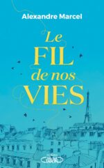 Le fil de nos vies, d’Alexandre Marcel (Michel Lafon)