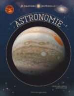 Astronomie : La Bibliothèque des merveilles (Flammarion Jeunesse)