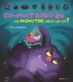 Comment ratatiner le monstre sous le lit (Glénat Jeunesse)