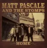 Matt Pascale and The Stomps dévoile leur nouvel album blues rock intitulé Home, sortie le 24 octobre chez Dixiefrog