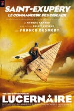 Un seul en scène fascinant avec Saint-Exupéry, le commandeur des oiseaux au Lucernaire