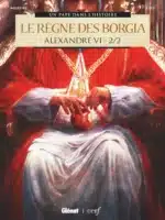[BD] Alexandre VI tome 2 – Le règne des Borgia 2/2 (Glénat)