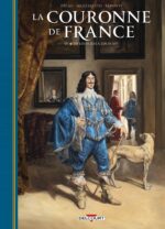 [BD] La Couronne de France T04 – De Louis XIII à Louis XIV (Delcourt)