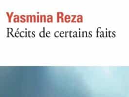 Yasmina Reza : chroniques à vif d’un monde sans fard