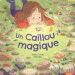Un Caillou magique - couverture - Béatrice Courtot et Éloïse Oger - Gautier-Languereau