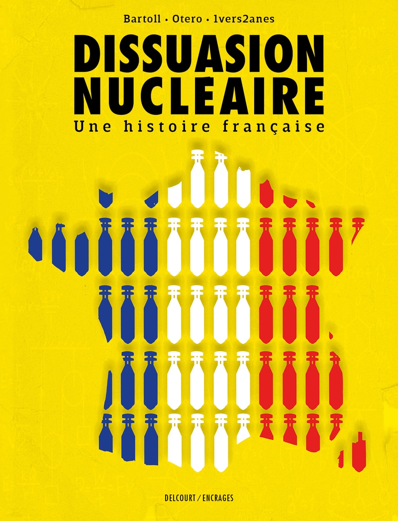 Couverture Dissuasion nucléaire Une histoire française Bartoll Otero Delcourt