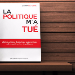 La politique m’a tué, un livre vérité de David Lefèvre (éditions du Pays du Vent)