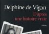 D’après une histoire vraie, un livre de Delphine de Vigan