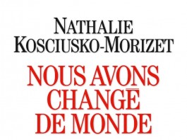 Nous avons changé de monde (éd. Albin Michel) de Nathalie Kosciusko-Morizet.