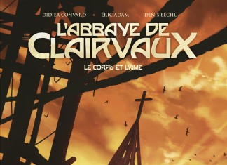 L’Abbaye de Clairvaux, Le Corps et l’Âme : une BD de Didier Convard, Éric Adam et Denis Béchu (Glénat) L'Abbaye de Clairvaux, Le Corps et l'Âme