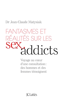 Fantasmes et réalités sur les sex addicts, Docteur JC Matysiak
