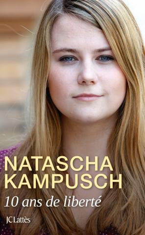 Natascha Kampusch se dévoile à nouveau : 10 ans de liberté (JC Lattès)