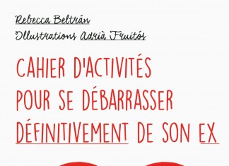 Cahier d’activités pour se débarrasser définitivement de son ex, un livre de Rebecca Baltran