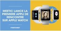 Meetic dote l’Apple Watch de la première appli dédiée aux rencontres ! (#TIMETOMEET)
