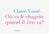 Où va le chagrin quand il s’en va, un rêve éveillé de Claire Vassé
