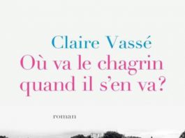 Où va le chagrin quand il s’en va, un rêve éveillé de Claire Vassé