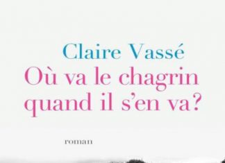 Où va le chagrin quand il s’en va, un rêve éveillé de Claire Vassé