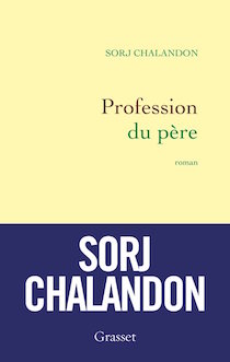 Profession du père, un livre terrifiant de Sorj Chalandon (Grasset)
