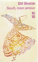 Soufi, mon amour, un livre de Elif Shafak