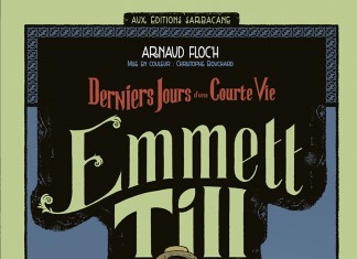 Emmett Till – Derniers Jours d’une Courte Vie, une BD d’Arnaud Floc’h (Sarbacane)