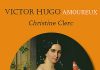 Victor Hugo amoureux, une merveille de Christine Clerc (Rabelais)