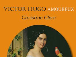 Victor Hugo amoureux, une merveille de Christine Clerc (Rabelais)