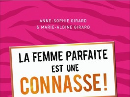 La femme parfaite est une connasse, l'intégrale, un livre de femmes de Anne-Sophie et Marie-Aldine Girard