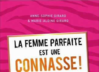 La femme parfaite est une connasse, l'intégrale, un livre de femmes de Anne-Sophie et Marie-Aldine Girard