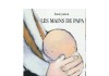 Les mains de papa, album jeunesse de Emile Jadoul
