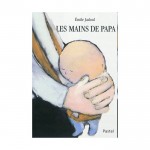 Les mains de papa, album jeunesse de Emile Jadoul