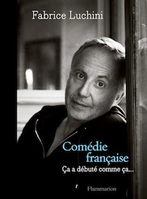 Comédie française, un livre de Fabrice Luchini