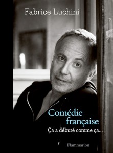Comédie française, un livre de Fabrice Luchini