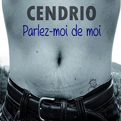 Parlez-moi de moi, nouvel album de Cendrio